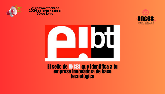 2ª Convocatoria para obtener la Marca EIBT - Empresa Innovadora de Base Tecnológica