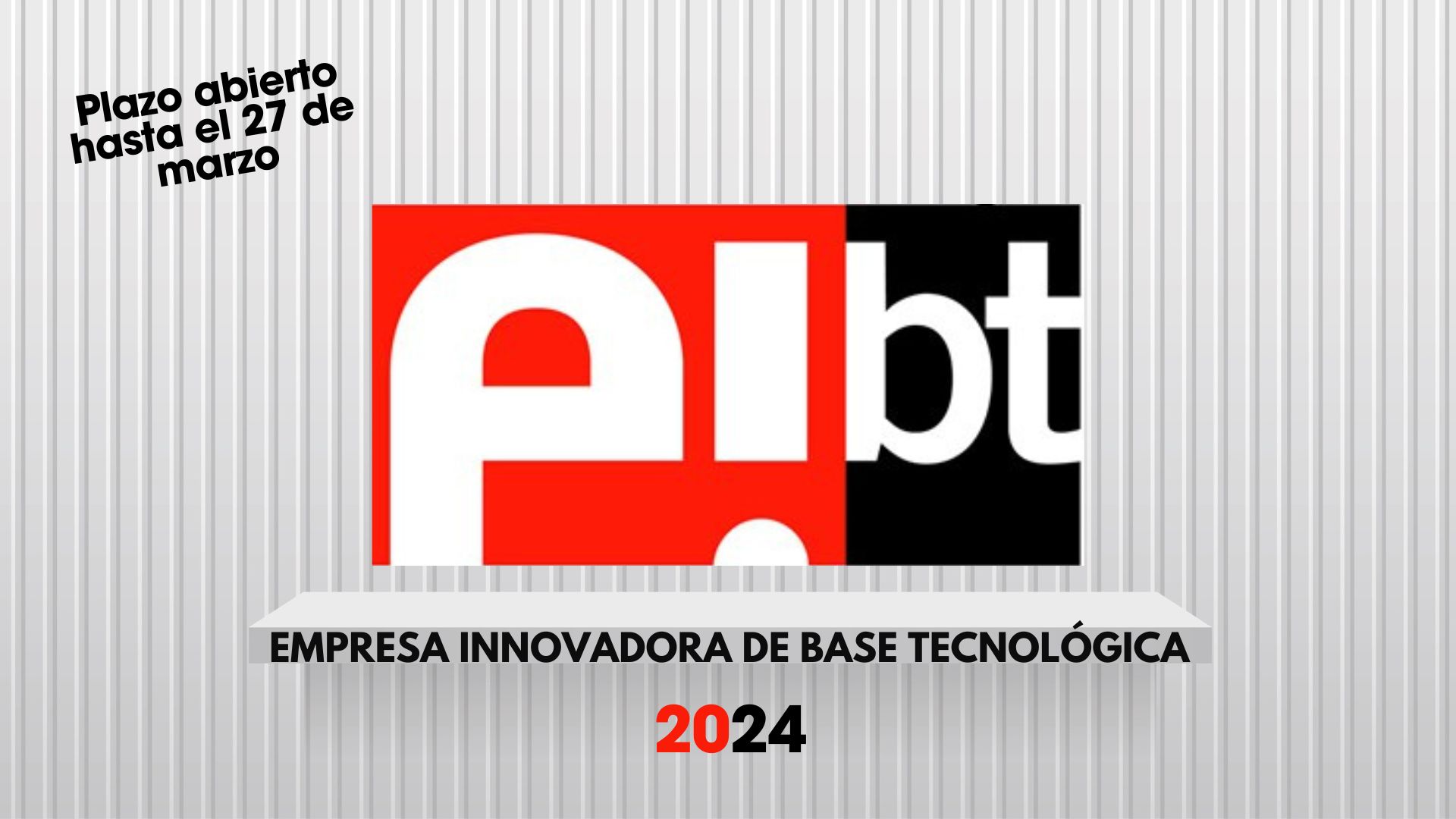Nueva convocatoria: solicita la Marca EIBT (Empresa Innovadora de Base Tecnológica)